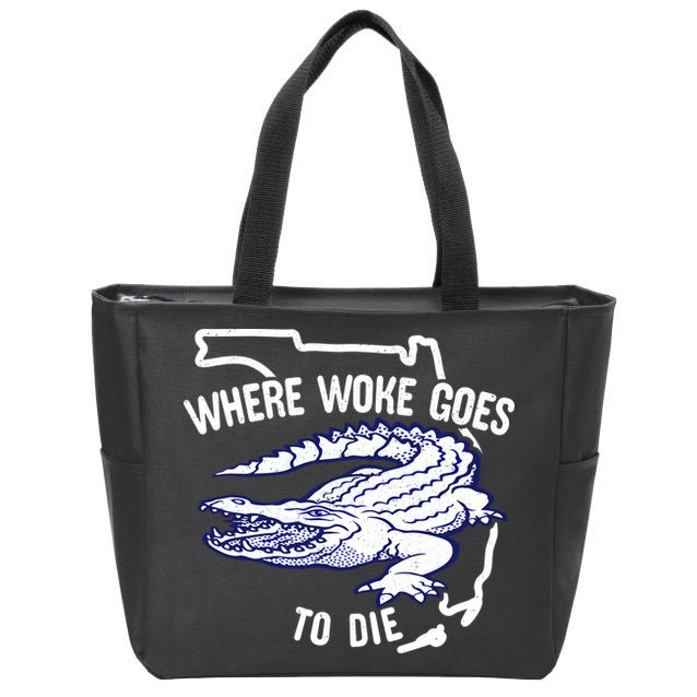 Florida Is Where Woke Goes To Die DeSantis Florida Funny Zip Tote Bag