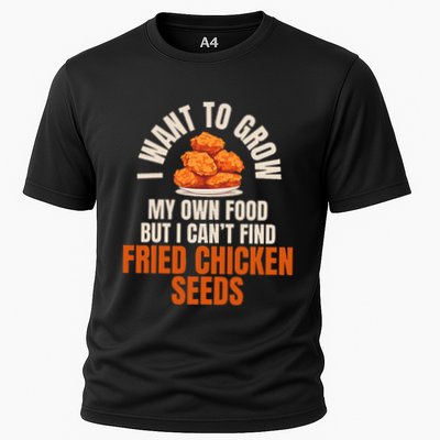 Funny I Want To Grow Fried Chicken Seeds Hilarious Fast Food Cooling Performance Crew T-Shirt