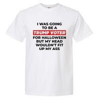 Funny I Was Going To Be A Trump Voter For Halloween But.. Garment-Dyed Heavyweight T-Shirt