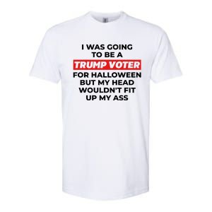 Funny I Was Going To Be A Trump Voter For Halloween But.. Softstyle CVC T-Shirt