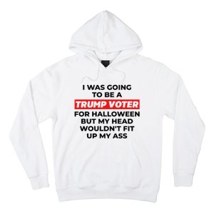 Funny I Was Going To Be A Trump Voter For Halloween But.. Hoodie