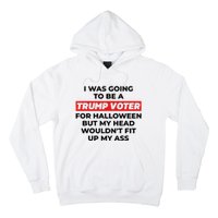 Funny I Was Going To Be A Trump Voter For Halloween But.. Hoodie