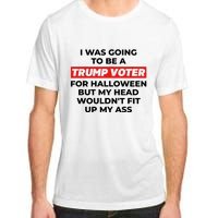 Funny I Was Going To Be A Trump Voter For Halloween But.. Adult ChromaSoft Performance T-Shirt