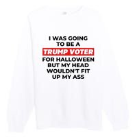 Funny I Was Going To Be A Trump Voter For Halloween But.. Premium Crewneck Sweatshirt