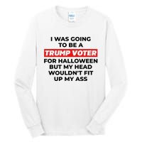 Funny I Was Going To Be A Trump Voter For Halloween But.. Tall Long Sleeve T-Shirt