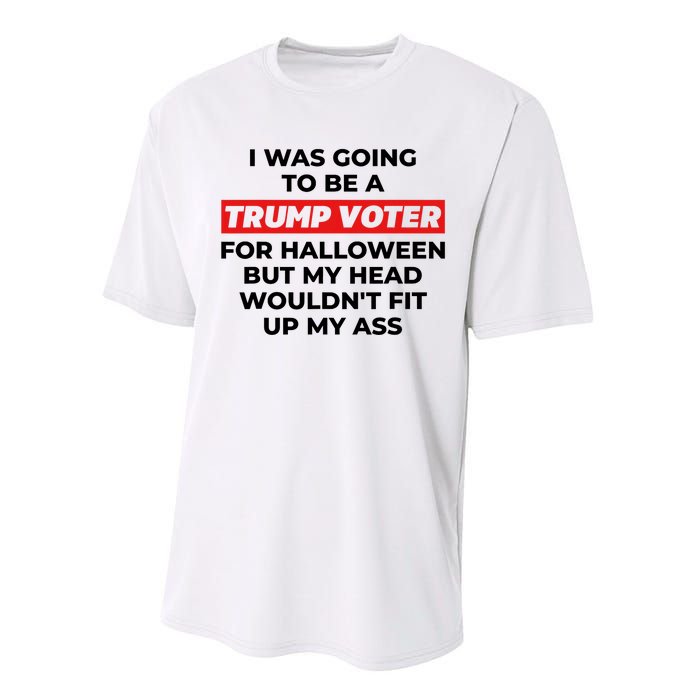 Funny I Was Going To Be A Trump Voter For Halloween But.. Performance Sprint T-Shirt