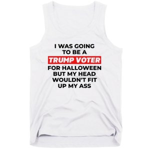 Funny I Was Going To Be A Trump Voter For Halloween But.. Tank Top