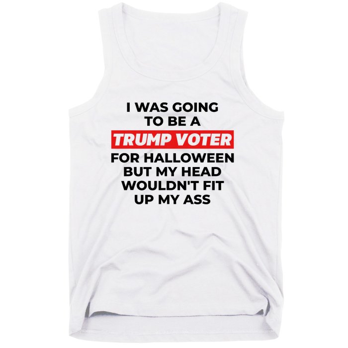 Funny I Was Going To Be A Trump Voter For Halloween But.. Tank Top