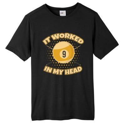 Funny It Worked At My Head Bad Shot 9 Ball Billiards Meaningful Gift Tall Fusion ChromaSoft Performance T-Shirt