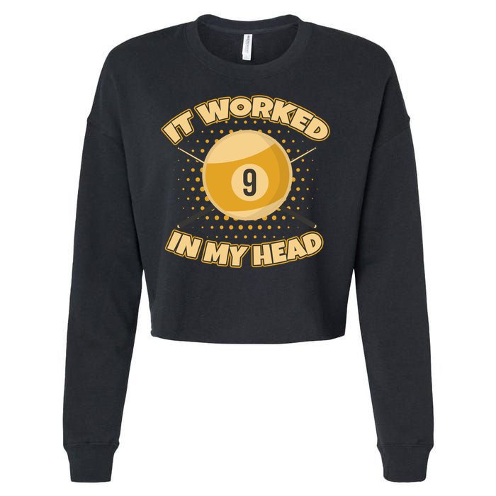 Funny It Worked At My Head Bad Shot 9 Ball Billiards Meaningful Gift Cropped Pullover Crew