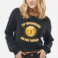 Funny It Worked At My Head Bad Shot 9 Ball Billiards Meaningful Gift Cropped Pullover Crew