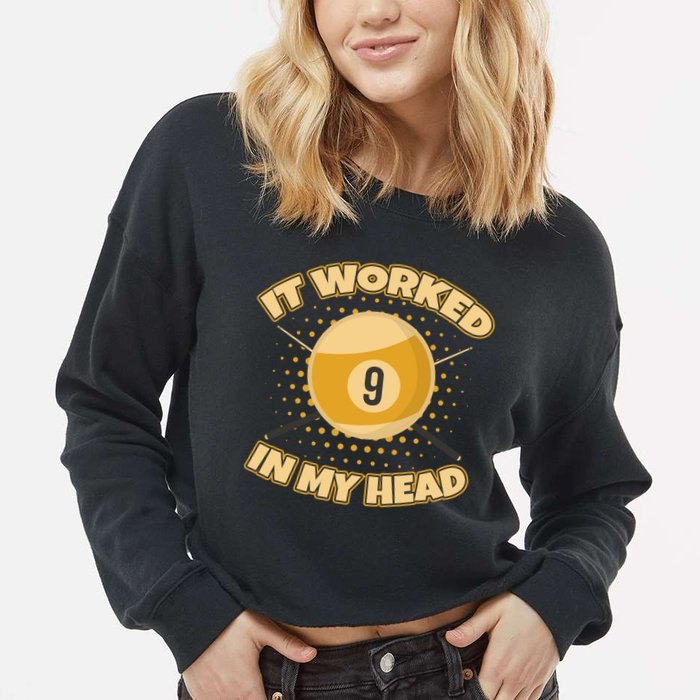 Funny It Worked At My Head Bad Shot 9 Ball Billiards Meaningful Gift Cropped Pullover Crew