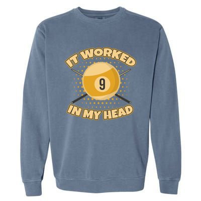 Funny It Worked At My Head Bad Shot 9 Ball Billiards Meaningful Gift Garment-Dyed Sweatshirt