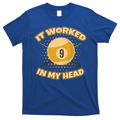 Funny It Worked At My Head Bad Shot 9 Ball Billiards Meaningful Gift T-Shirt