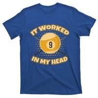 Funny It Worked At My Head Bad Shot 9 Ball Billiards Meaningful Gift T-Shirt