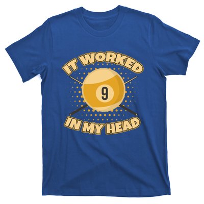 Funny It Worked At My Head Bad Shot 9 Ball Billiards Meaningful Gift T-Shirt