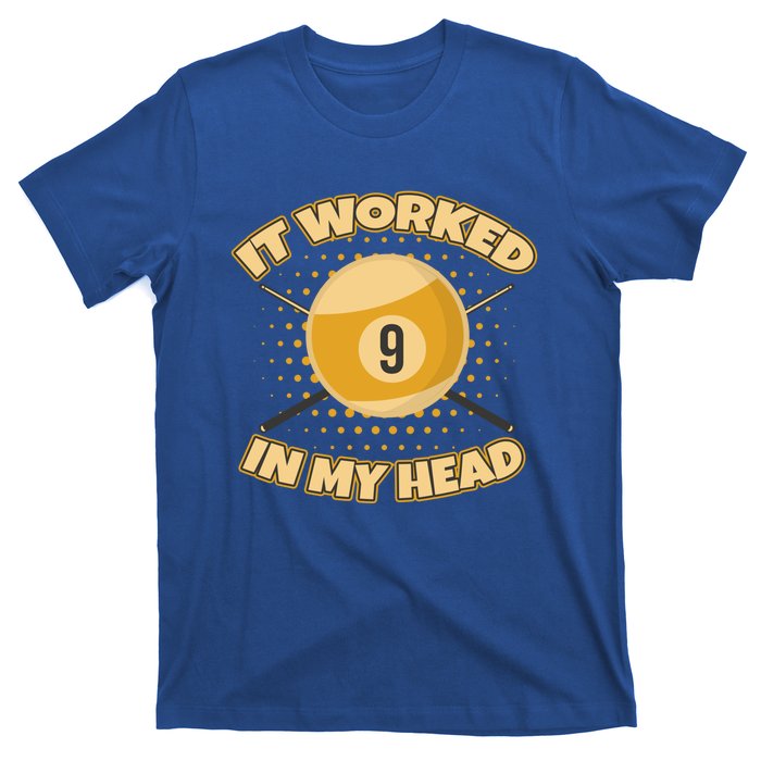 Funny It Worked At My Head Bad Shot 9 Ball Billiards Meaningful Gift T-Shirt