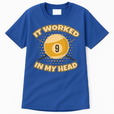 Funny It Worked At My Head Bad Shot 9 Ball Billiards Meaningful Gift Tall T-Shirt