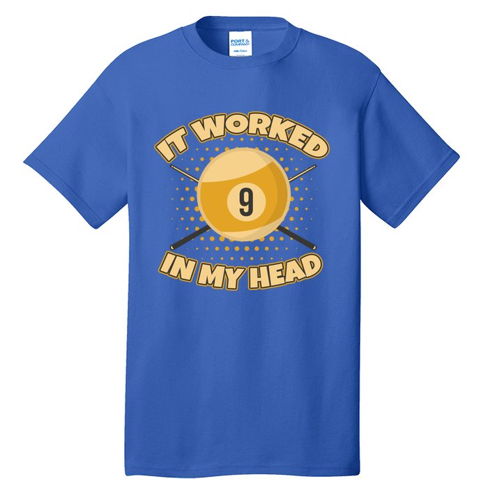 Funny It Worked At My Head Bad Shot 9 Ball Billiards Meaningful Gift Tall T-Shirt