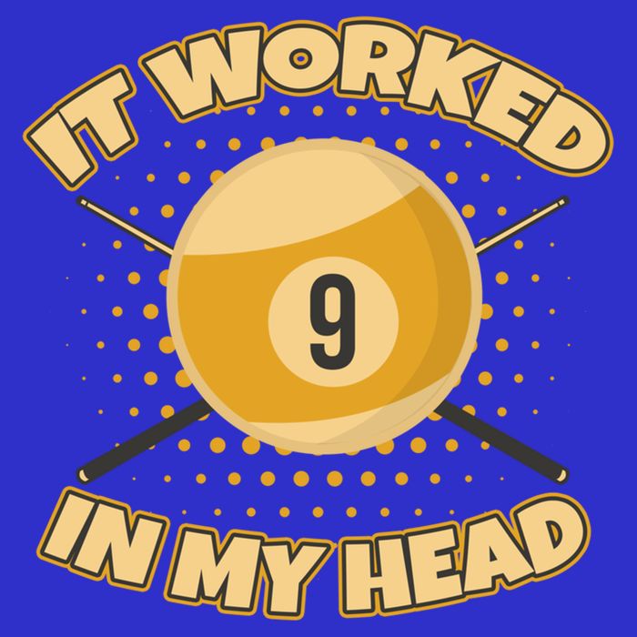 Funny It Worked At My Head Bad Shot 9 Ball Billiards Meaningful Gift Tall Sweatshirt