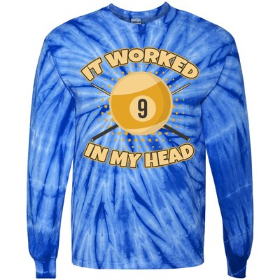 Funny It Worked At My Head Bad Shot 9 Ball Billiards Meaningful Gift Tie-Dye Long Sleeve Shirt