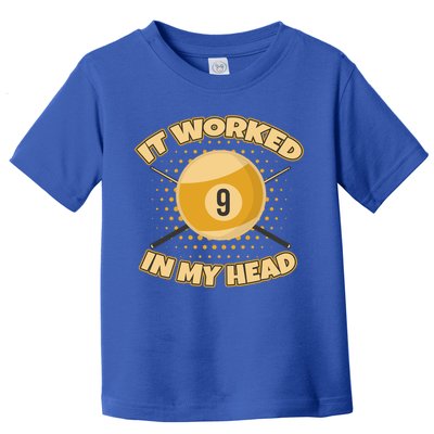 Funny It Worked At My Head Bad Shot 9 Ball Billiards Meaningful Gift Toddler T-Shirt