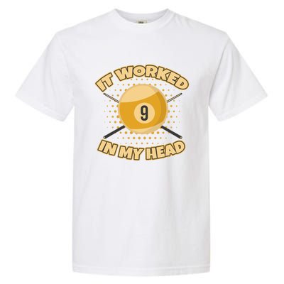 Funny It Worked At My Head Bad Shot 9 Ball Billiards Meaningful Gift Garment-Dyed Heavyweight T-Shirt