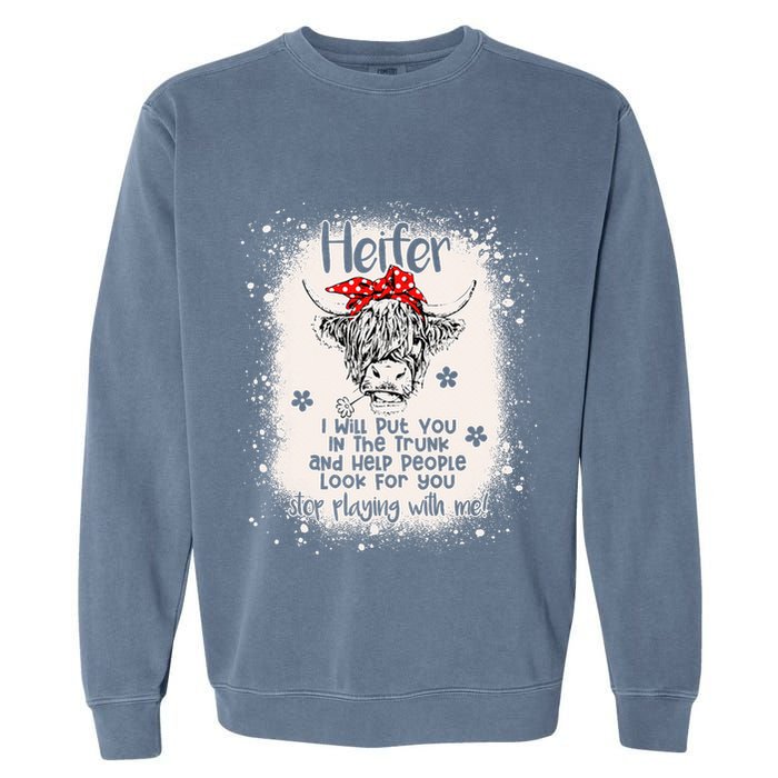 Funny I Will Put You In A Trunk And Help People Look For You Garment-Dyed Sweatshirt