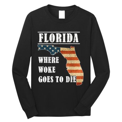 Florida Is Where Woke Goes To Die Funny Long Sleeve Shirt