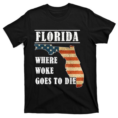 Florida Is Where Woke Goes To Die Funny T-Shirt