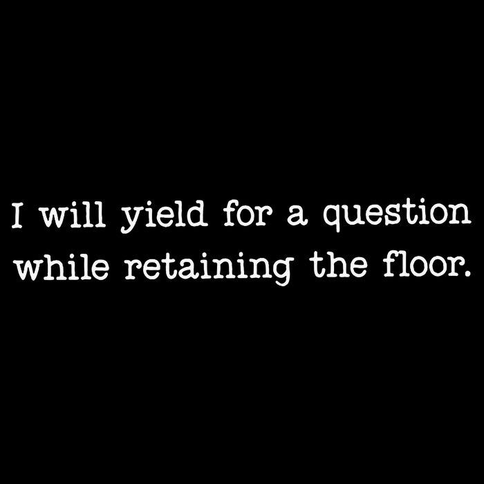 Funny I Will Yield For A Question While Retaining The Floor Mousepad