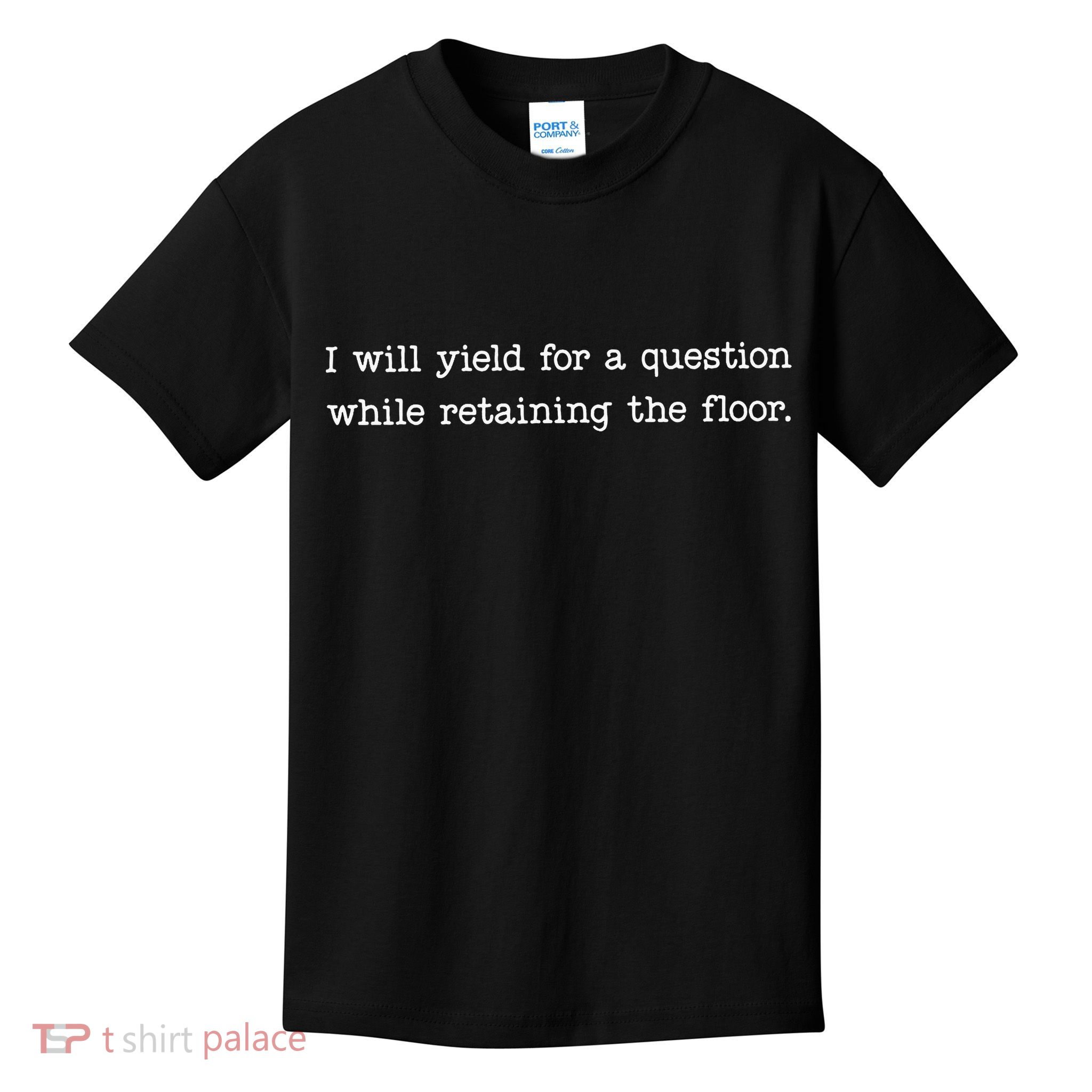 Funny I Will Yield For A Question While Retaining The Floor Kids T-Shirt