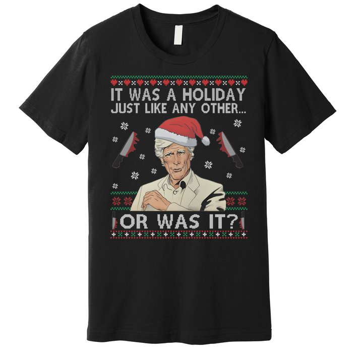 Funny It Was A Holiday Just Like Any Other Or Was It Keith Morrison Premium T-Shirt