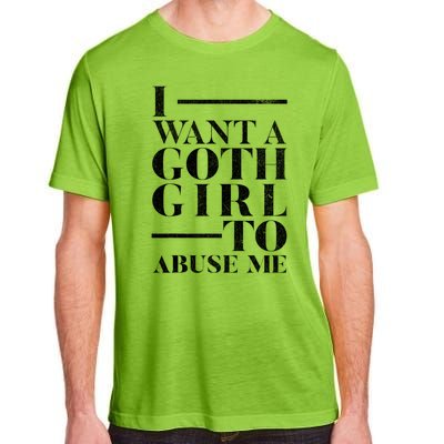 Funny I Want A Goth Girl To Abuse Me Adult ChromaSoft Performance T-Shirt