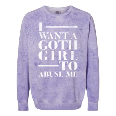 Funny I Want A Goth Girl To Abuse Me Colorblast Crewneck Sweatshirt