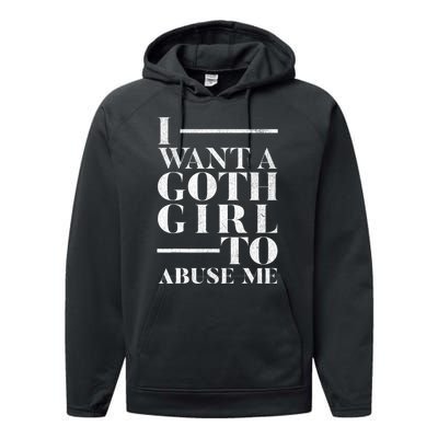 Funny I Want A Goth Girl To Abuse Me Performance Fleece Hoodie