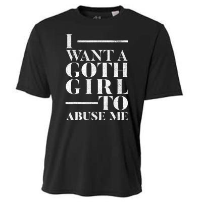 Funny I Want A Goth Girl To Abuse Me Cooling Performance Crew T-Shirt