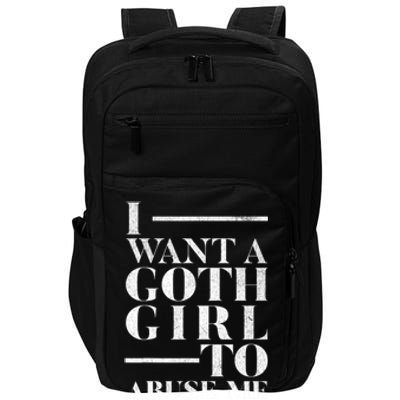 Funny I Want A Goth Girl To Abuse Me Impact Tech Backpack