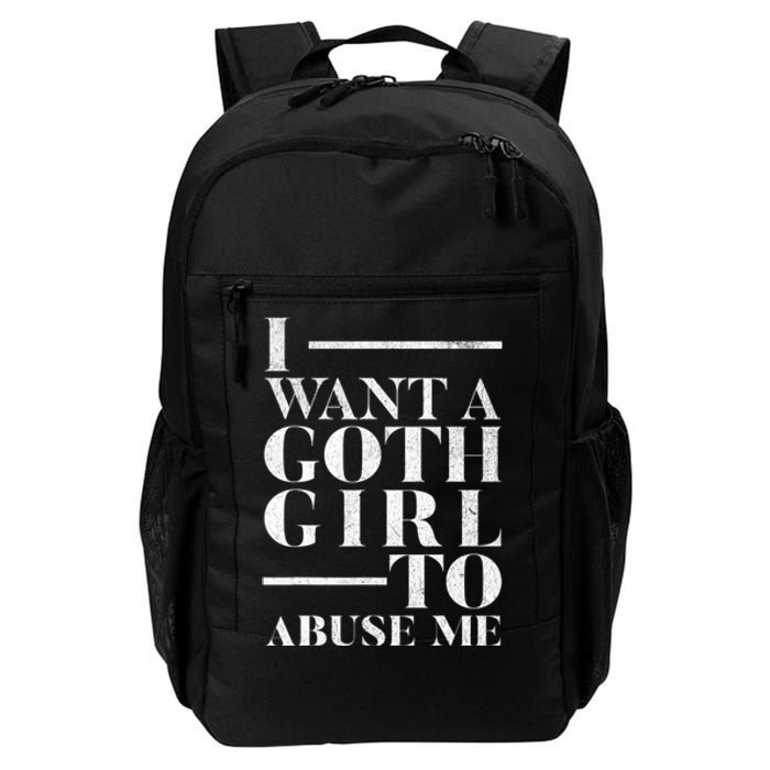 Funny I Want A Goth Girl To Abuse Me Daily Commute Backpack