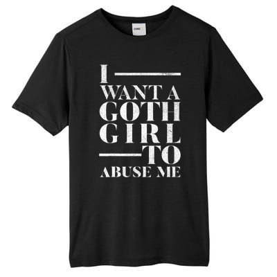 Funny I Want A Goth Girl To Abuse Me Tall Fusion ChromaSoft Performance T-Shirt