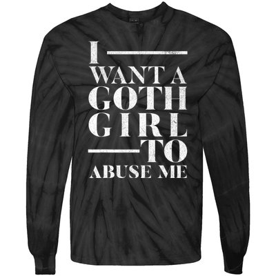 Funny I Want A Goth Girl To Abuse Me Tie-Dye Long Sleeve Shirt