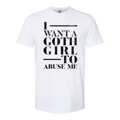 Funny I Want A Goth Girl To Abuse Me Softstyle CVC T-Shirt