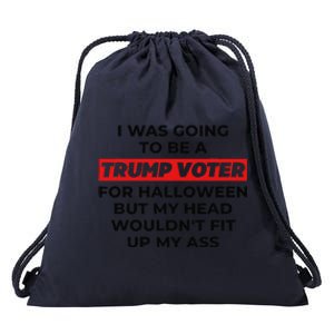 Funny I Was Going To Be A Trump Voter For Halloween But... Drawstring Bag