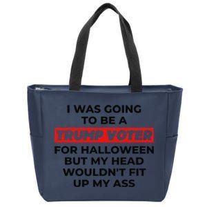 Funny I Was Going To Be A Trump Voter For Halloween But... Zip Tote Bag