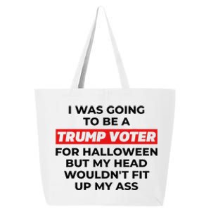 Funny I Was Going To Be A Trump Voter For Halloween But... 25L Jumbo Tote