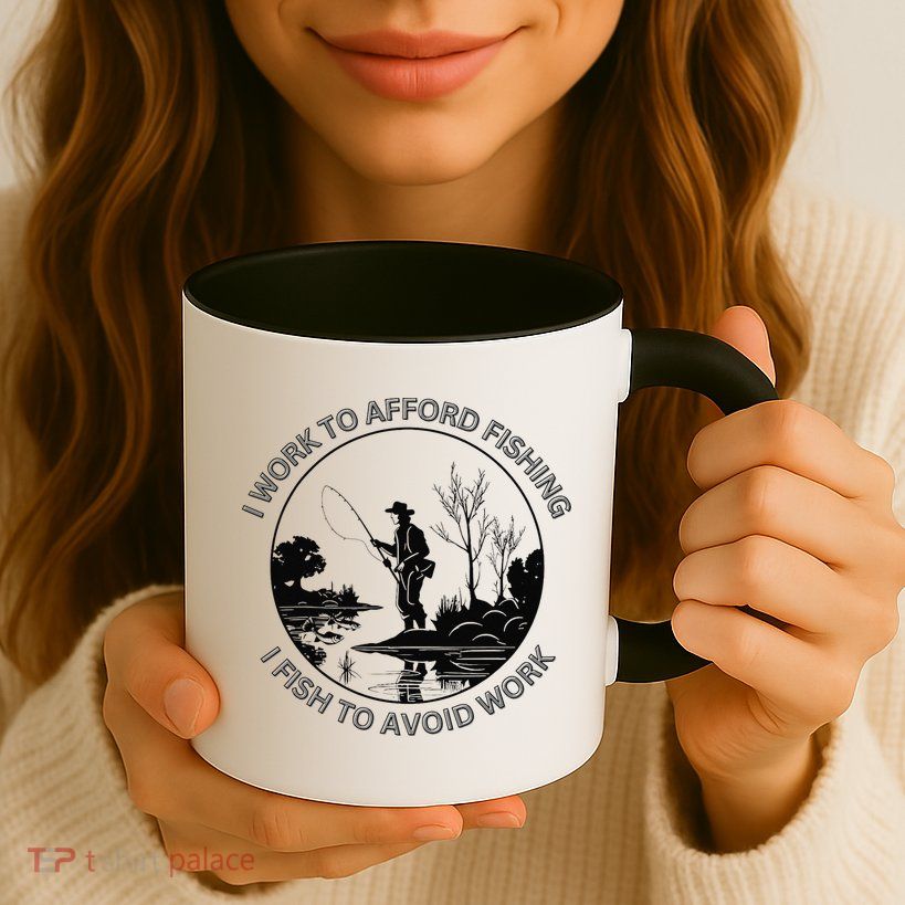 Fisherman I Work To Afford Fishing I Fish To Avoid Work Mug