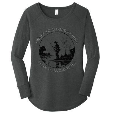 Fisherman I Work To Afford Fishing I Fish To Avoid Work Women's Perfect Tri Tunic Long Sleeve Shirt