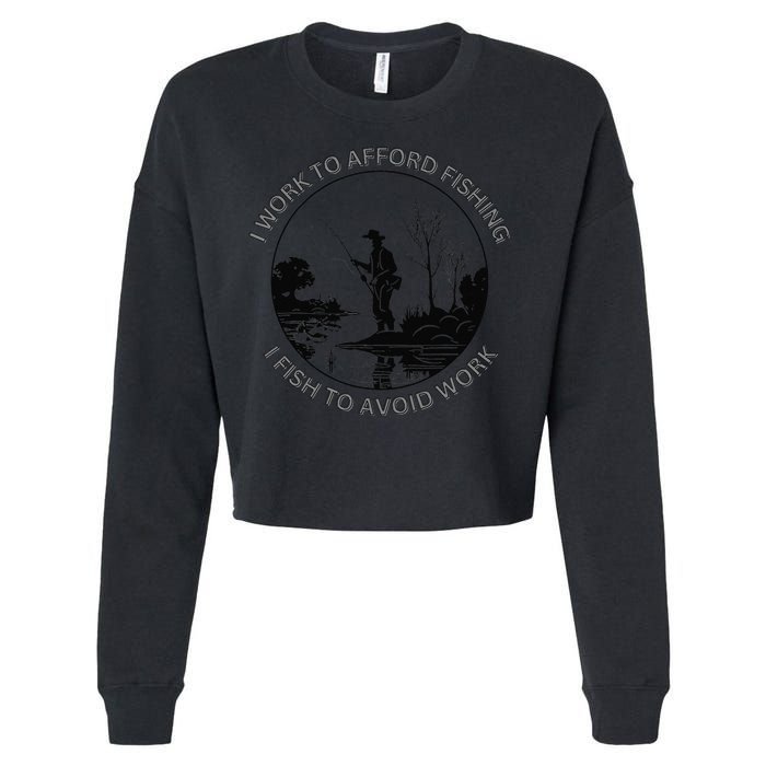 Fisherman I Work To Afford Fishing I Fish To Avoid Work Cropped Pullover Crew
