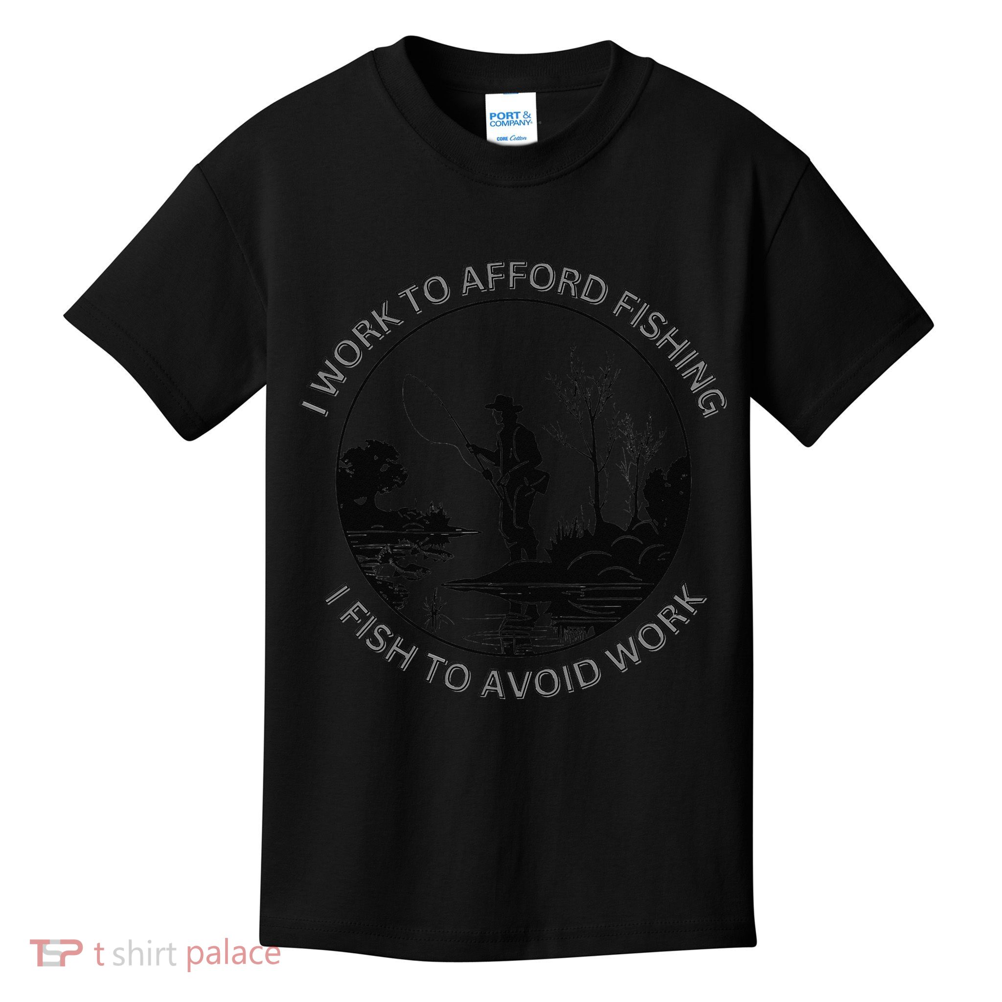 Fisherman I Work To Afford Fishing I Fish To Avoid Work Kids T-Shirt