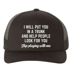 Funny I Will Put You In A Trunk And Help People Look For You (2) Yupoong Adult 5-Panel Trucker Hat